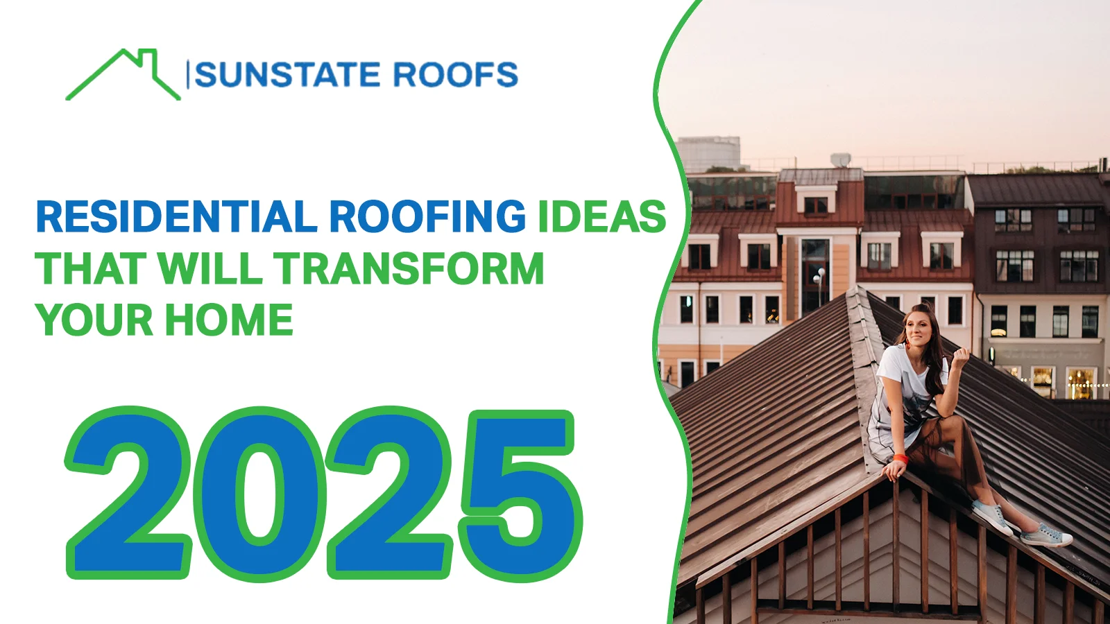 Sunstate Roofs - Residential Roofing Ideas That Will Transform Your Home 2025. A modern residential roof with a person sitting on top, highlighting innovative roofing materials and design concepts for enhancing home aesthetics and efficiency.