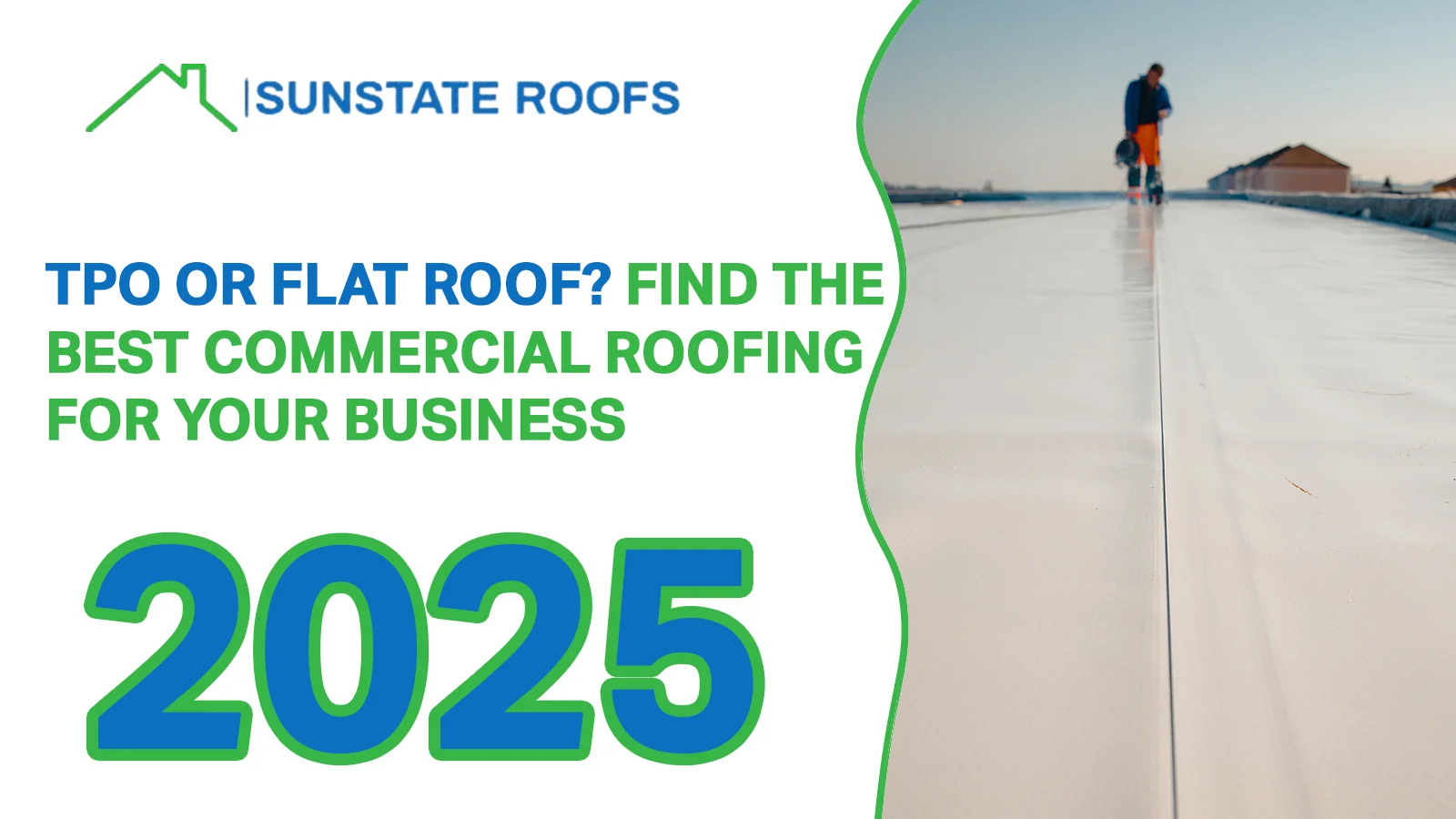Sunstate Roofs - TPO or Flat Roof? Find the Best Commercial Roofing for Your Business 2025. A commercial flat roof with a worker in the distance, highlighting TPO roofing solutions for durability, efficiency, and energy savings in business properties.